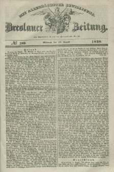 Breslauer Zeitung : mit allerhöchster Bewilligung. 1838, No. 189 (15 August) + dod.