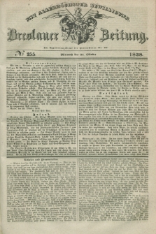 Breslauer Zeitung : mit allerhöchster Bewilligung. 1838, No. 255 (31 Oktober) + dod.
