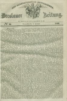 Breslauer Zeitung : mit allerhöchster Bewilligung. 1839, No. 32 (7 Februar) + dod.