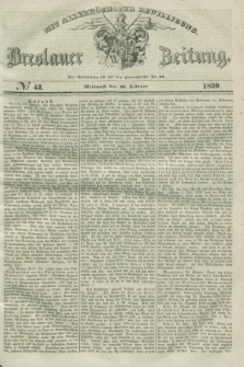 Breslauer Zeitung : mit allerhöchster Bewilligung. 1839, No. 43 (20 Februar) + dod.