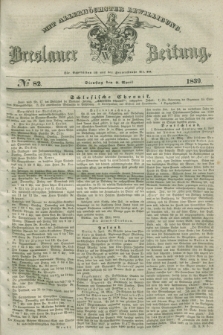 Breslauer Zeitung : mit allerhöchster Bewilligung. 1839, No. 82 (9 April) + dod.