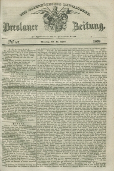 Breslauer Zeitung : mit allerhöchster Bewilligung. 1839, No. 87 (15 April) + dod.