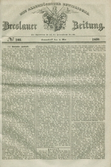 Breslauer Zeitung : mit allerhöchster Bewilligung. 1839, No. 103 (4 Mai) + dod.
