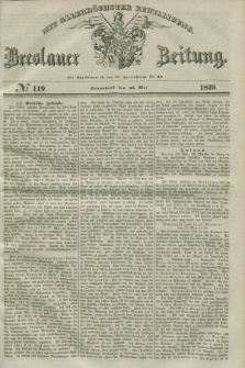 Breslauer Zeitung : mit allerhöchster Bewilligung. 1839, No. 119 (25 Mai) + dod.