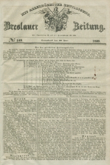 Breslauer Zeitung : mit allerhöchster Bewilligung. 1839, No. 149 (29 Juni) + dod.
