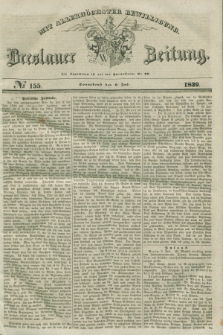 Breslauer Zeitung : mit allerhöchster Bewilligung. 1839, No. 155 (6 Juli) + dod.