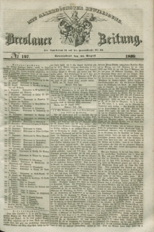 Breslauer Zeitung : mit allerhöchster Bewilligung. 1839, No. 197 (24 August) + dod.