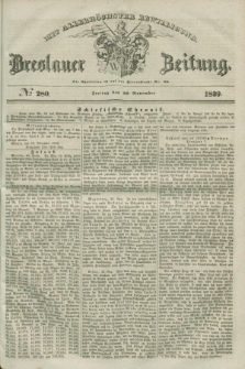 Breslauer Zeitung : mit allerhöchster Bewilligung. 1839, No. 280 (29 November) + dod.