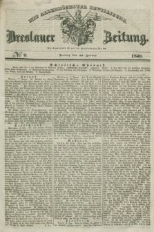 Breslauer Zeitung : mit allerhöchster Bewilligung. 1840, № 8 (10 Januar) + dod.