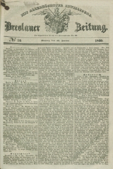 Breslauer Zeitung : mit allerhöchster Bewilligung. 1840, № 10 (13 Januar) + dod.