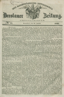 Breslauer Zeitung : mit allerhöchster Bewilligung. 1840, № 15 (18 Januar) + dod.
