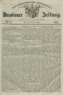 Breslauer Zeitung : mit allerhöchster Bewilligung. 1840, № 18 (22 Januar) + dod.