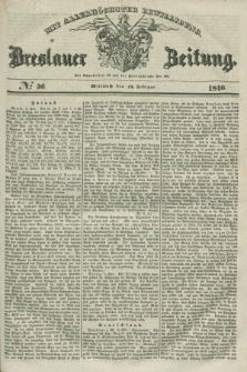 Breslauer Zeitung : mit allerhöchster Bewilligung. 1840, № 36 (12 Februar) + dod.