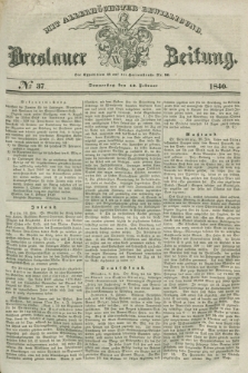 Breslauer Zeitung : mit allerhöchster Bewilligung. 1840, № 37 (13 Februar)
