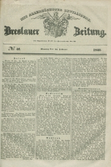 Breslauer Zeitung : mit allerhöchster Bewilligung. 1840, № 46 (24 Februar) + dod.