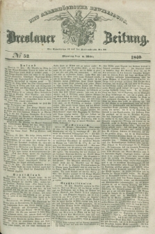 Breslauer Zeitung : mit allerhöchster Bewilligung. 1840, № 52 (2 März) + dod.