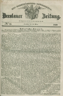 Breslauer Zeitung : mit allerhöchster Bewilligung. 1840, № 65 (17 März) + dod.