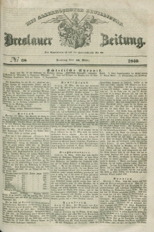 Breslauer Zeitung : mit allerhöchster Bewilligung. 1840, № 68 (20 März) + dod.