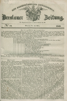 Breslauer Zeitung : mit allerhöchster Bewilligung. 1840, № 70 (23 März) + dod.