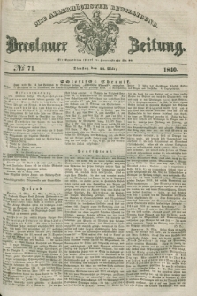 Breslauer Zeitung : mit allerhöchster Bewilligung. 1840, № 71 (24 März) + dod.