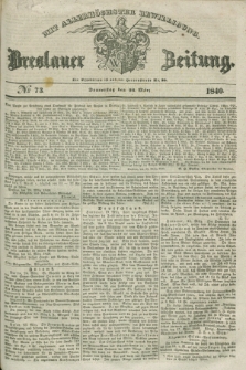 Breslauer Zeitung : mit allerhöchster Bewilligung. 1840, № 73 (26 März) + dod.
