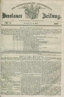 Breslauer Zeitung : mit allerhöchster Bewilligung. 1840, № 77 (31 März) + dod.