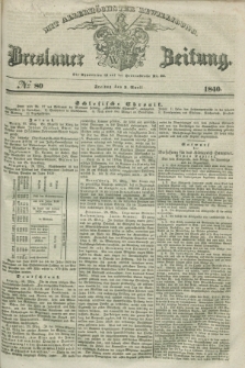 Breslauer Zeitung : mit allerhöchster Bewilligung. 1840, № 80 (3 April) + dod.