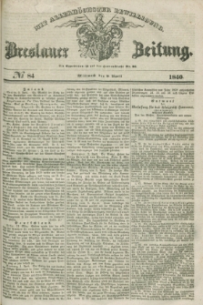 Breslauer Zeitung : mit allerhöchster Bewilligung. 1840, № 84 (8 April) + dod.