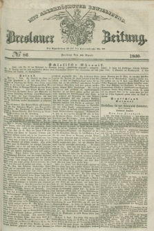 Breslauer Zeitung : mit allerhöchster Bewilligung. 1840, № 86 (10 April) + dod.