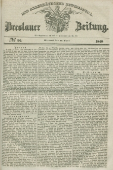 Breslauer Zeitung : mit allerhöchster Bewilligung. 1840, № 90 (15 April) + dod.