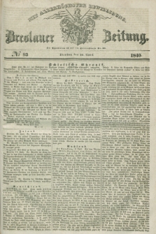 Breslauer Zeitung : mit allerhöchster Bewilligung. 1840, № 93 (21 April) + dod.