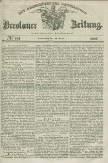 Breslauer Zeitung : mit allerhöchster Bewilligung. 1840, № 101 (30 April) + dod.