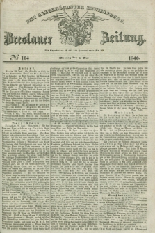 Breslauer Zeitung : mit allerhöchster Bewilligung. 1840, № 104 (4 Mai) + dod.