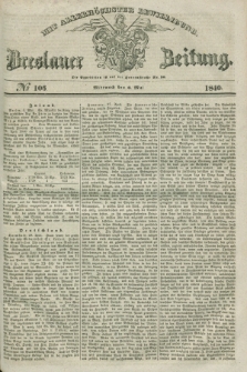 Breslauer Zeitung : mit allerhöchster Bewilligung. 1840, № 106 (6 Mai) + dod.