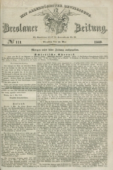 Breslauer Zeitung : mit allerhöchster Bewilligung. 1840, № 111 (12 Mai) + dod.