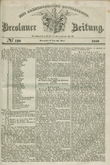 Breslauer Zeitung : mit allerhöchster Bewilligung. 1840, № 120 (23 Mai) + dod.