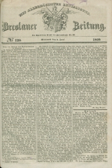 Breslauer Zeitung : mit allerhöchster Bewilligung. 1840, № 128 (3 Juni) + dod.