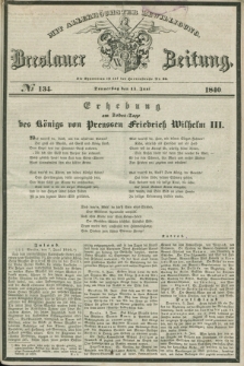 Breslauer Zeitung : mit allerhöchster Bewilligung. 1840, № 134 (11 Juni) + dod.
