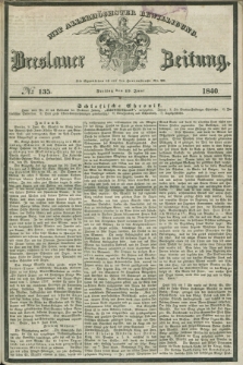 Breslauer Zeitung : mit allerhöchster Bewilligung. 1840, № 135 (12 Juni) + dod.