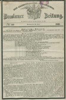 Breslauer Zeitung : mit allerhöchster Bewilligung. 1840, № 147 (26 Juni) + dod.