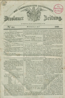 Breslauer Zeitung : mit allerhöchster Bewilligung. 1840, № 151 (1 Juli) + dod.