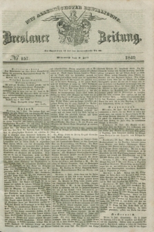 Breslauer Zeitung : mit allerhöchster Bewilligung. 1840, № 157 (8 Juli) + dod.