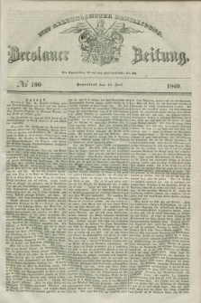 Breslauer Zeitung : mit allerhöchster Bewilligung. 1840, № 160 (11 Juli) + dod.