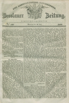 Breslauer Zeitung : mit allerhöchster Bewilligung. 1840, № 167 (20 Juli) + dod.