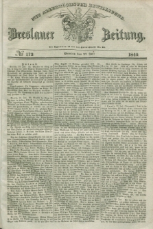 Breslauer Zeitung : mit allerhöchster Bewilligung. 1840, № 173 (27 Juli) + dod.