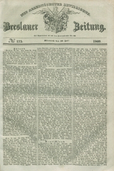 Breslauer Zeitung : mit allerhöchster Bewilligung. 1840, № 175 (29 Juli) + dod.