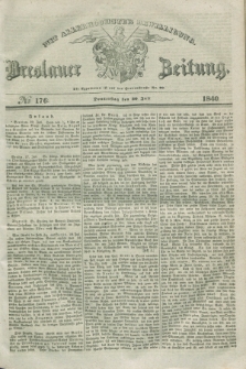 Breslauer Zeitung : mit allerhöchster Bewilligung. 1840, № 176 (30 Juli) + dod.