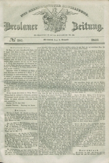 Breslauer Zeitung : mit allerhöchster Bewilligung. 1840, № 181 (5 August) + dod.