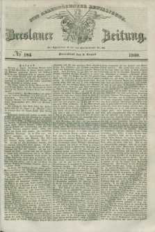 Breslauer Zeitung : mit allerhöchster Bewilligung. 1840, № 184 (8 August) + dod.