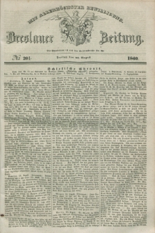 Breslauer Zeitung : mit allerhöchster Bewilligung. 1840, № 201 (28 August) + dod.